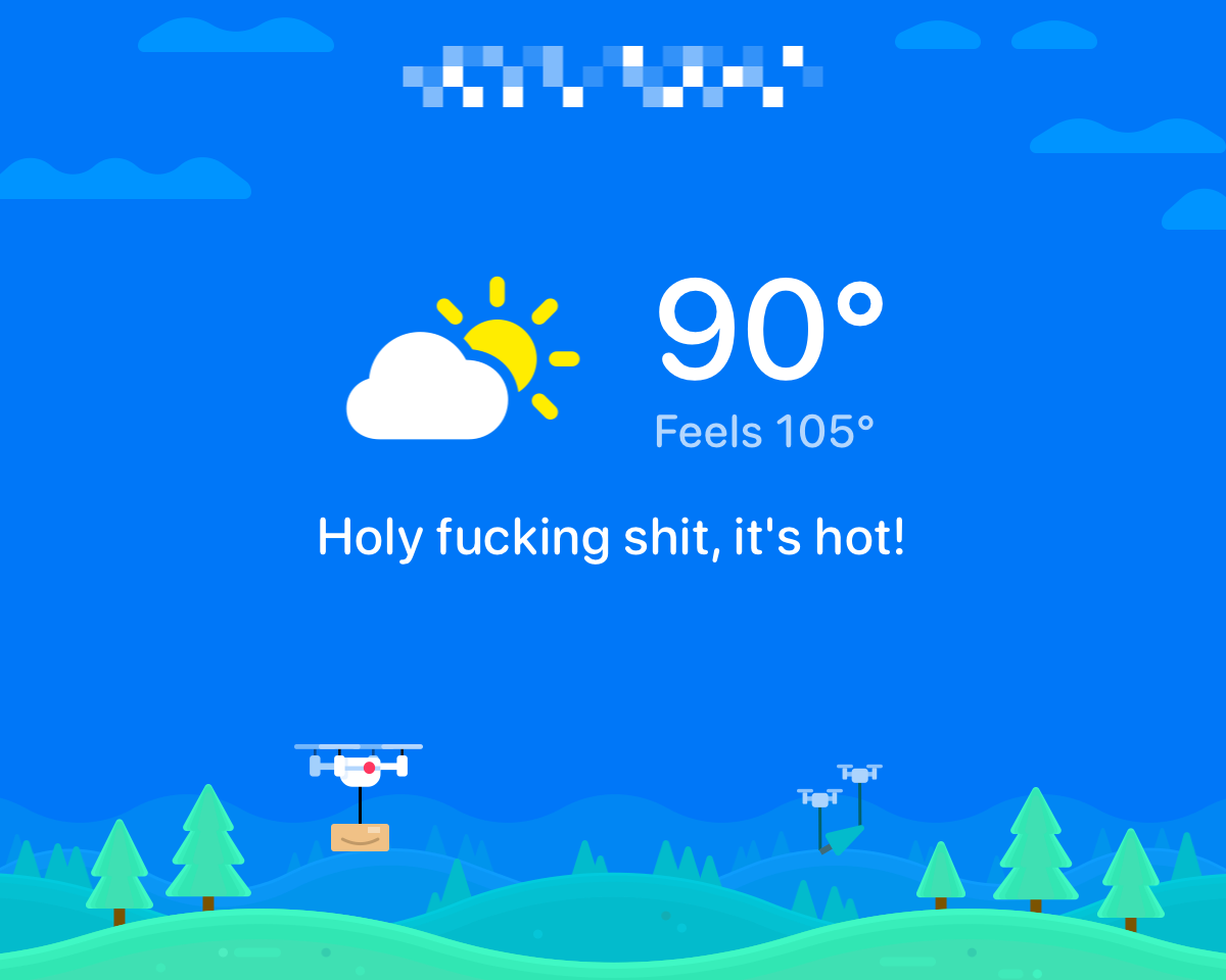 A weather report screenshot from Carrot Weather. There is a partly cloudy icon and text indication of temperature of 90° - Feels 105°. Text under this reads “Holy fucking shit, it’s hot!”